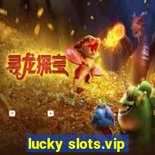 lucky slots.vip